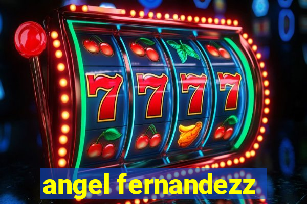 angel fernandezz